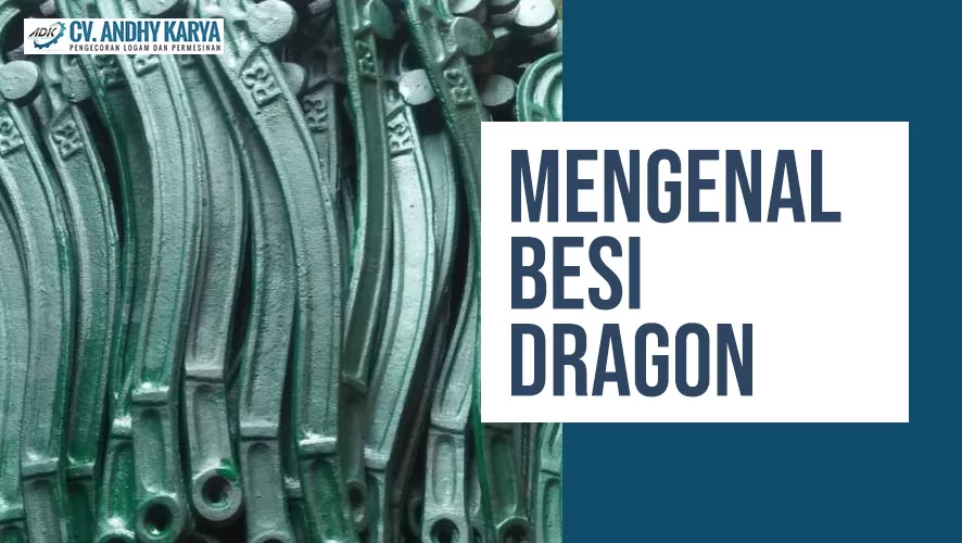 Mengenal Besi Dragon